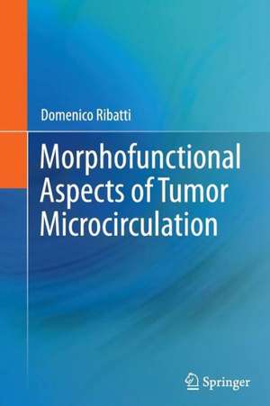 Morphofunctional Aspects of Tumor Microcirculation de Domenico Ribatti