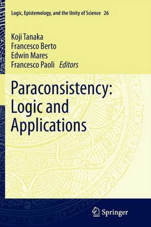 Paraconsistency: Logic and Applications de Koji Tanaka