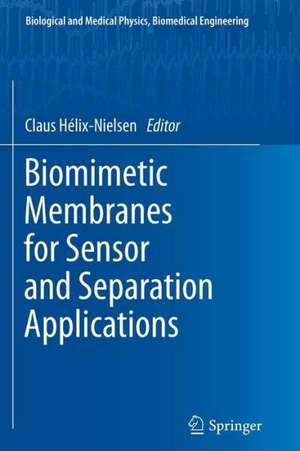 Biomimetic Membranes for Sensor and Separation Applications de Claus Hélix-Nielsen