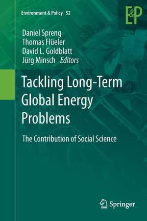 Tackling Long-Term Global Energy Problems: The Contribution of Social Science de Daniel Spreng