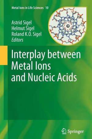 Interplay between Metal Ions and Nucleic Acids de Astrid Sigel