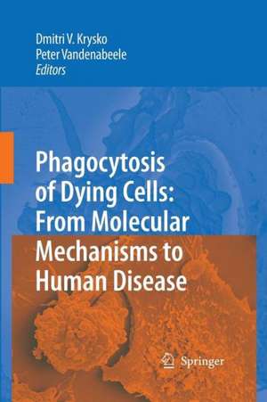 Phagocytosis of Dying Cells: From Molecular Mechanisms to Human Diseases de Dmitri V. Krysko