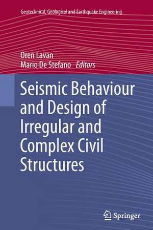 Seismic Behaviour and Design of Irregular and Complex Civil Structures de Oren Lavan