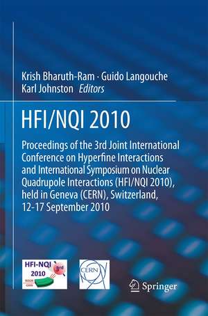 HFI / NQI 2010: Proceedings of the 3rd Joint International Conference on Hyperfine Interactions and International Symposium on Nuclear Quadrupole Interactions de Krish Bharuth-Ram