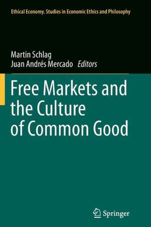 Free Markets and the Culture of Common Good de Martin Schlag