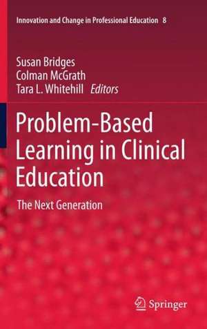 Problem-Based Learning in Clinical Education: The Next Generation de Susan Bridges