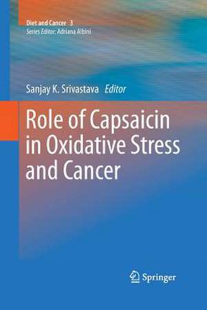 Role of Capsaicin in Oxidative Stress and Cancer de Sanjay K. Srivastava