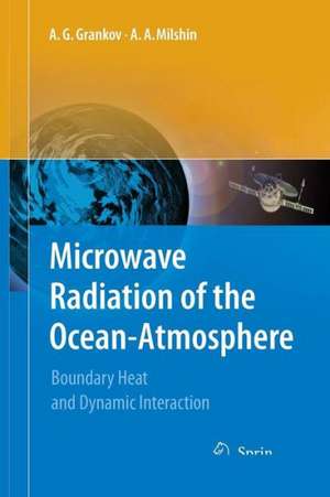 Microwave Radiation of the Ocean-Atmosphere: Boundary Heat and Dynamic Interaction de Alexander Grankov