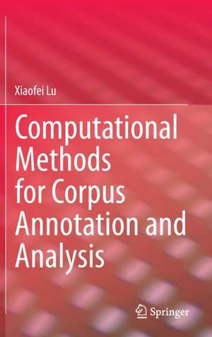 Computational Methods for Corpus Annotation and Analysis de Xiaofei Lu