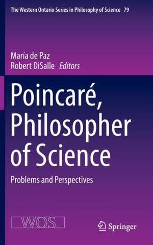 Poincaré, Philosopher of Science: Problems and Perspectives de María de Paz