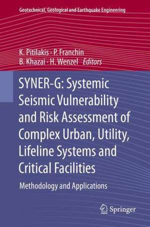 SYNER-G: Systemic Seismic Vulnerability and Risk Assessment of Complex Urban, Utility, Lifeline Systems and Critical Facilities: Methodology and Applications de K. Pitilakis