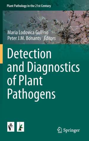 Detection and Diagnostics of Plant Pathogens de Maria Lodovica Gullino