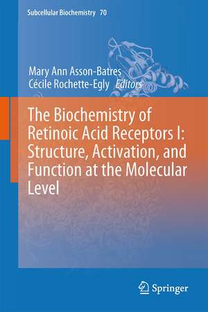 The Biochemistry of Retinoic Acid Receptors I: Structure, Activation, and Function at the Molecular Level de Mary Ann Asson-Batres