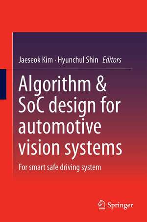 Algorithm & SoC Design for Automotive Vision Systems: For Smart Safe Driving System de Jaeseok Kim