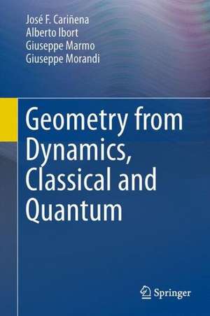 Geometry from Dynamics, Classical and Quantum de José F. Cariñena