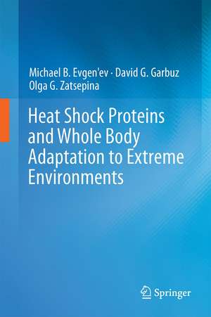 Heat Shock Proteins and Whole Body Adaptation to Extreme Environments de Michael B. Evgen'ev