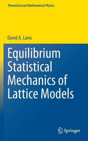 Equilibrium Statistical Mechanics of Lattice Models de David A. Lavis