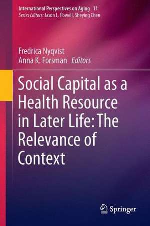 Social Capital as a Health Resource in Later Life: The Relevance of Context de Fredrica Nyqvist