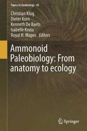 Ammonoid Paleobiology: From anatomy to ecology de Christian Klug