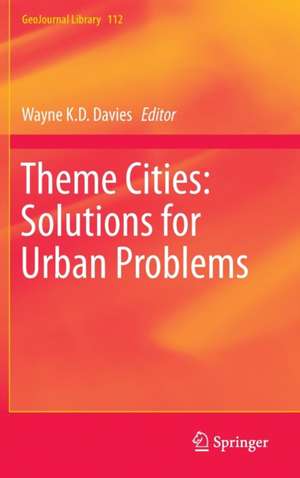 Theme Cities: Solutions for Urban Problems de Wayne K.D. Davies