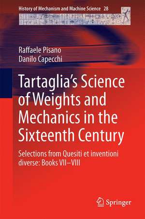 Tartaglia’s Science of Weights and Mechanics in the Sixteenth Century: Selections from Quesiti et inventioni diverse: Books VII–VIII de Raffaele Pisano