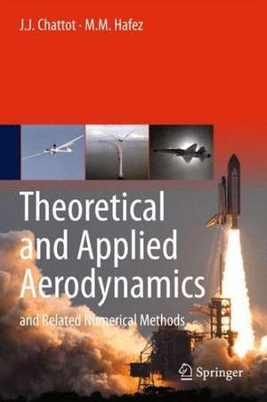 Theoretical and Applied Aerodynamics: and Related Numerical Methods de J. J. Chattot