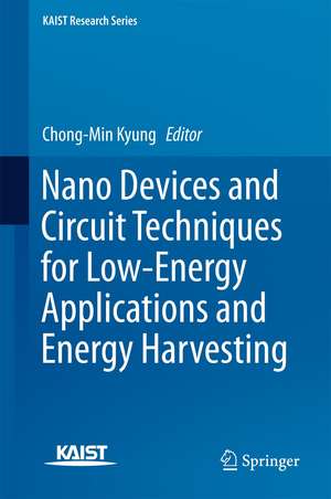 Nano Devices and Circuit Techniques for Low-Energy Applications and Energy Harvesting de Chong-Min Kyung