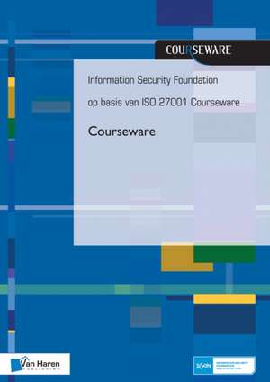 Information Security Foundation op basis van ISO 27001 Courseware de Jule HintzbergenAndre Smulders en Kees Hintzbergen Hans Baars