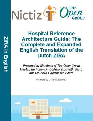 Hospital Reference Architecture Guide: The Complete and Expanded English Translation of the Dutch Zira de van Haren Publishing