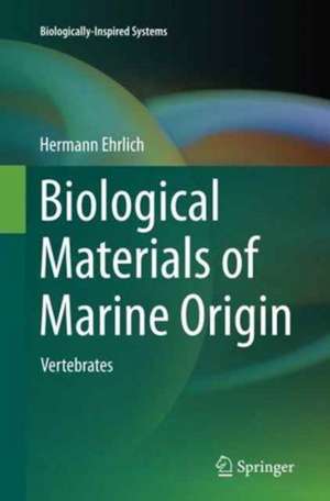 Biological Materials of Marine Origin: Vertebrates de Hermann Ehrlich