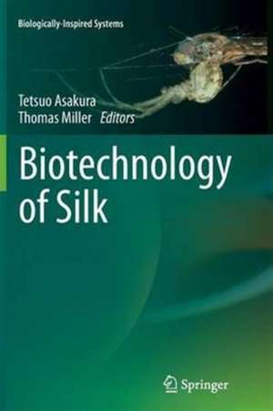 Biotechnology of Silk de Tetsuo Asakura