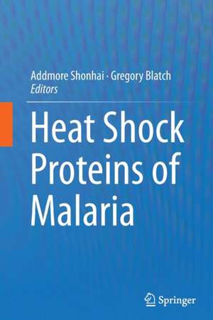 Heat Shock Proteins of Malaria de Addmore Shonhai