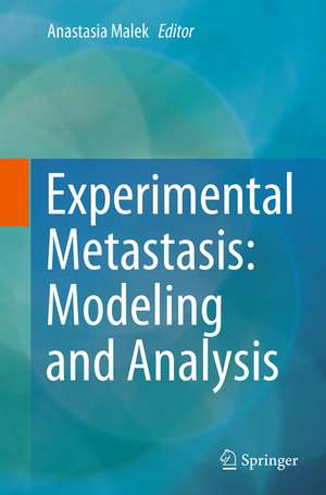 Experimental Metastasis: Modeling and Analysis de Anastasia Malek