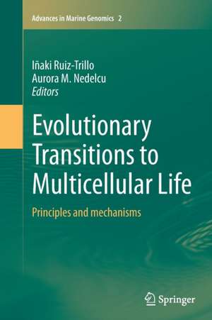 Evolutionary Transitions to Multicellular Life: Principles and mechanisms de Iñaki Ruiz-Trillo