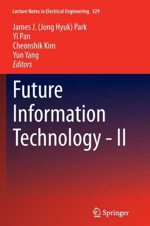 Future Information Technology - II de James J. (Jong Hyuk) Park