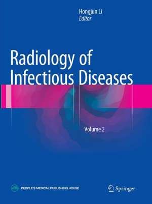 Radiology of Infectious Diseases: Volume 2 de Hongjun Li