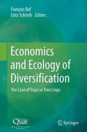 Economics and Ecology of Diversification: The Case of Tropical Tree Crops de François Ruf