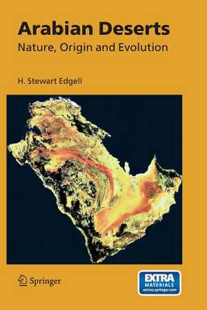 Arabian Deserts: Nature, Origin and Evolution de H. Stewart Edgell