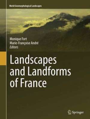 Landscapes and Landforms of France de Monique Fort