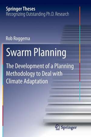 Swarm Planning: The Development of a Planning Methodology to Deal with Climate Adaptation de Rob Roggema