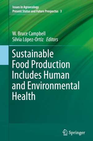 Sustainable Food Production Includes Human and Environmental Health de W. Bruce Campbell