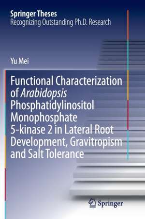 Functional Characterization of Arabidopsis Phosphatidylinositol Monophosphate 5-kinase 2 in Lateral Root Development, Gravitropism and Salt Tolerance de Yu Mei