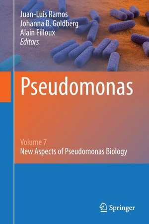 Pseudomonas: Volume 7: New Aspects of Pseudomonas Biology de Juan-Luis Ramos