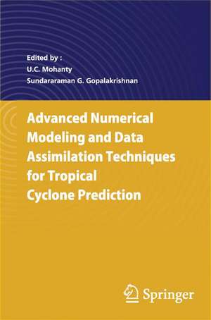 Advanced Numerical Modeling and Data Assimilation Techniques for Tropical Cyclone Predictions de U.C. Mohanty