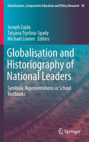 Globalisation and Historiography of National Leaders: Symbolic Representations in School Textbooks de Joseph Zajda