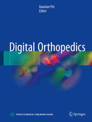 Digital Orthopedics de Guoxian Pei