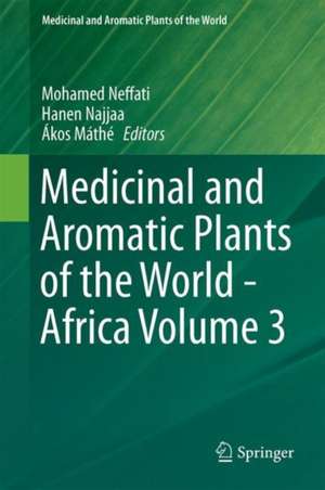 Medicinal and Aromatic Plants of the World - Africa Volume 3 de Mohamed Neffati