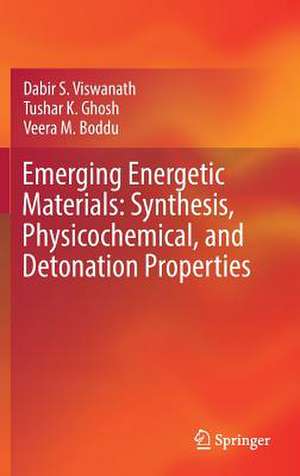 Emerging Energetic Materials: Synthesis, Physicochemical, and Detonation Properties de Dabir S. Viswanath