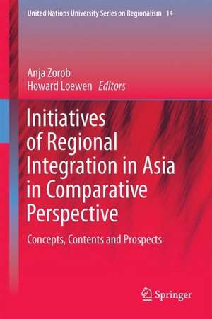 Initiatives of Regional Integration in Asia in Comparative Perspective: Concepts, Contents and Prospects de Howard Loewen