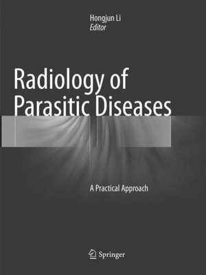 Radiology of Parasitic Diseases: A Practical Approach de Hongjun LI